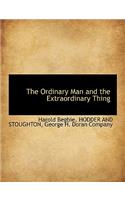 The Ordinary Man and the Extraordinary Thing