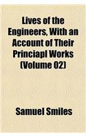 Lives of the Engineers, with an Account of Their Princiapl Works (Volume 02)