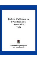 Bulletin Du Comite de L'Asie Francaise