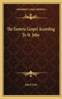 The Esoteric Gospel According To St. John