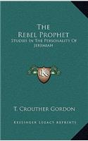 The Rebel Prophet: Studies In The Personality Of Jeremiah(English)