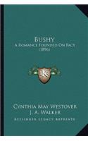 Bushy: A Romance Founded on Fact (1896)