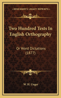 Two Hundred Tests In English Orthography