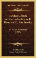 Davidis Macbride Introductio Methodica In Theoriam V2, Part Practica