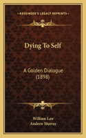 Dying To Self: A Golden Dialogue (1898)