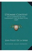 L'Homme Content: Ou La Conduite Du Sage, Enseignant L'Art De Bien Vivre (1669)(French)