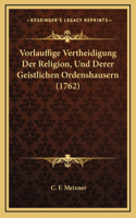 Vorlauffige Vertheidigung Der Religion, Und Derer Geistlichen Ordenshausern (1762)