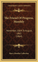 The Friend Of Progress, Monthly