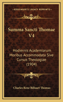 Summa Sancti Thomae V4: Hodiernis Academiarum Moribus Accommodata Sive Cursus Theologiae (1904)