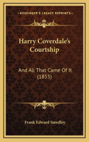 Harry Coverdale's Courtship: And All That Came Of It (1855)