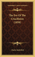 The Eve Of The Crucifixion (1858)
