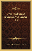 Over Vruchten En Interessen Van Legaten (1880): (Dutch)