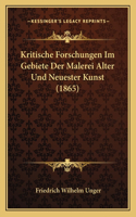Kritische Forschungen Im Gebiete Der Malerei Alter Und Neuester Kunst (1865)