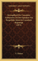 Bevoegdheid Der Consulaire Ambtenaren Tot Het Opmaken Van Burgerlijke Akten En Consulaire Regtsmagt (1873)