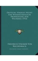 Deutsche, Verzaget Nicht! Eine Wissenschaftliche Prophezeiung Zum Weltkrieg (1914)