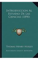 Introduccion Al Estudio De Las Ciencias (1890): (Spanish)