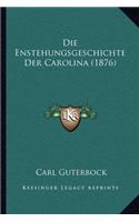 Die Enstehungsgeschichte Der Carolina (1876)