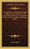Correspondence And Remarks In Regard To Bishop Doane's Signature Of The Name Of Horace Binney, As A Subscriber To The New Church Edifice In Burlington (1849)