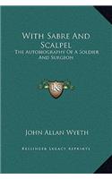 With Sabre And Scalpel: The Autobiography Of A Soldier And Surgeon(English)