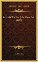 Speech Of The Hon. John Minor Botts (1853)