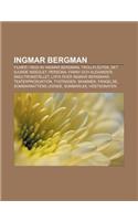 Ingmar Bergman: Filmer I Regi AV Ingmar Bergman, Trollflojten, Det Sjunde Inseglet, Persona, Fanny Och Alexander, Smultronstallet
