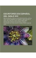 Escritores En Espanol del Siglo XVI: Bernal Diaz del Castillo, Arcipreste de Hita, Lope de Vega, Pedro Sarmiento de Gamboa(Spanish)