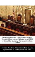Development and Implementation of Remote Monitoring Subsystems (RMS) Within the National Airspace System (NAS)