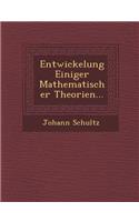 Entwickelung Einiger Mathematischer Theorien...