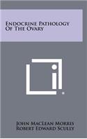 Endocrine Pathology of the Ovary