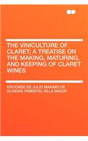 The Viniculture of Claret; A Treatise on the Making, Maturing, and Keeping of Claret Wines