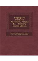 Biographies D'Artistes Anversois, Volume 1... - Primary Source Edition