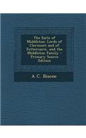 The Earls of Middleton: Lords of Clermont and of Fettercairn, and the Middleton Family - Primary Source Edition