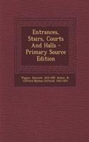 Entrances, Stairs, Courts And Halls - Primary Source Edition
