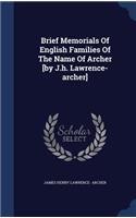 Brief Memorials Of English Families Of The Name Of Archer [by J.h. Lawrence-archer]
