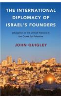 The International Diplomacy of Israel's Founders: Deception at the United Nations in the Quest for Palestine