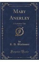 Mary Anerley, Vol. 3 of 3: A Yorkshire Tale (Classic Reprint)(English)
