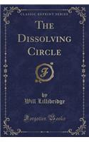 The Dissolving Circle (Classic Reprint)