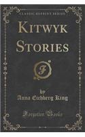 Kitwyk Stories (Classic Reprint)