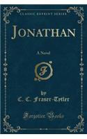 Jonathan: A Novel (Classic Reprint)