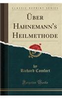 Über Hahnemann's Heilmethode (Classic Reprint)