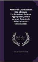 Mediorum Chymicorum Non Ultimum, Coniunctionis Primum Appropriatio, Iam In Argenti Cum Acido Salis Communis Combinatione