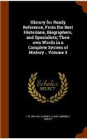 History for Ready Reference, From the Best Historians, Biographers, and Specialists; Their own Words in a Complete System of History .. Volume 3
