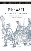 Richard II: A Critical Reader