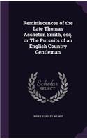 Reminiscences of the Late Thomas Assheton Smith, Esq. or the Pursuits of an English Country Gentleman