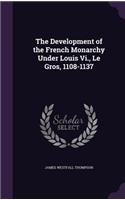 Development of the French Monarchy Under Louis Vi., Le Gros, 1108-1137