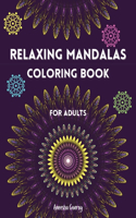 RELAXING MANDALAS Coloring Book For Adults Amazing mandala coloring book with Relaxing and STRESS RELIEVING Mandalas for ADULTS 50 Mandalas