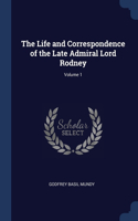 The Life and Correspondence of the Late Admiral Lord Rodney; Volume 1