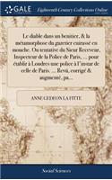 diable dans un benitier, & la métamorphose du gazetier cuirassé en mouche. Ou tentative du Sieur Receveur, Inspecteur de la Police de Paris, ... pour établir à Londres une police à l'instar de celle de Paris. ... Revú, corrigé & augmenté, pa...