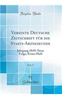 Vereinte Deutsche Zeitschrift Fï¿½r Die Staats-Arzneikunde, Vol. 5: Jahrgang 1849; Neue Folge; Erstes Heft (Classic Reprint): Jahrgang 1849; Neue Folge; Erstes Heft (Classic Reprint)