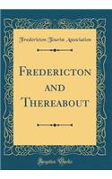 Fredericton and Thereabout (Classic Reprint)